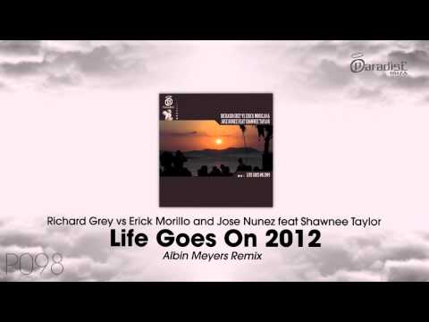 Richard Grey, Erick Morillo, Jose Nunez feat. Shawnee Taylor - Life Goes On 2012 (A Meyers Remix)
