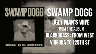 Swamp Dogg - Ugly Man's Wife