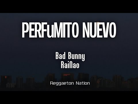 BAD BUNNY ft. RaiNao - PERFuMITO NUEVO (Letra/Lyrics) | DeBÍ TiRAR MáS FOToS