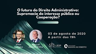 "O futuro do Direito Administrativo: Supremacia do interesse público ou Cooperação?"