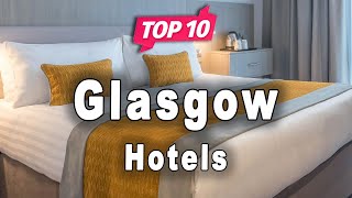 Top 10 Hotels to Visit in Glasgow | Scotland - English
