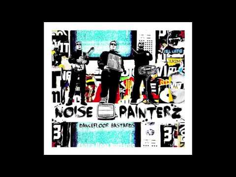 Noise Painterz - Kill All Dancefloor Bastards