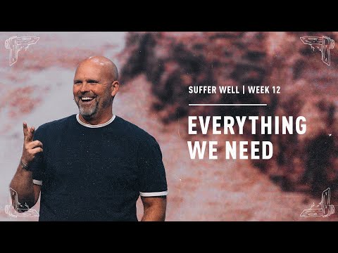“Everything We Need” | Suffer Well | Pastor Clayton King
