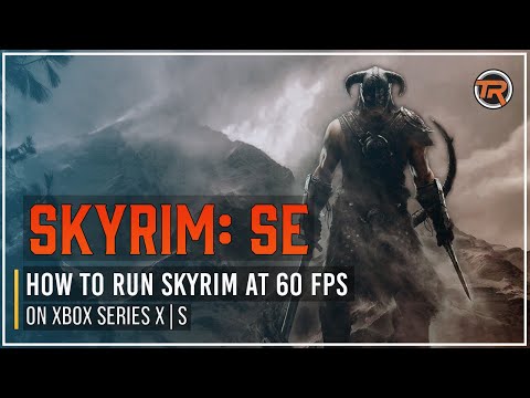 How To Run Skyrim at 60FPS on Xbox Series X (With Mods)