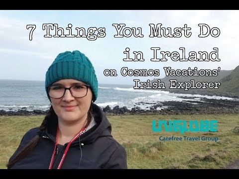 7 Things You MUST DO in Ireland - Irish Explorer with Cosmos Vacations - UNIGLOBE Carefree Travel