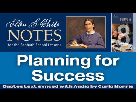 2023 Q1 Lesson 08 – Ellen G. White Notes – Planning for Success – Audio by Carla Morris