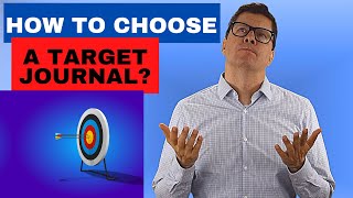 How to choose a target journal for your scientific research paper: where to submit your article?