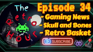 The Retro Hour E34: Skull and Bones, Retro Basket #gaming #gameplay #news