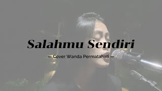 Download lagu SALAHMU SENDIRI - CUT RANI || COVER WANDA PERMATAHATI mp3