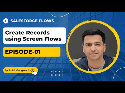 Episode 01:  Create Records using Screen Flows