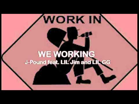 J Pound feat.  LIL Jim and LIL GG "We Working"