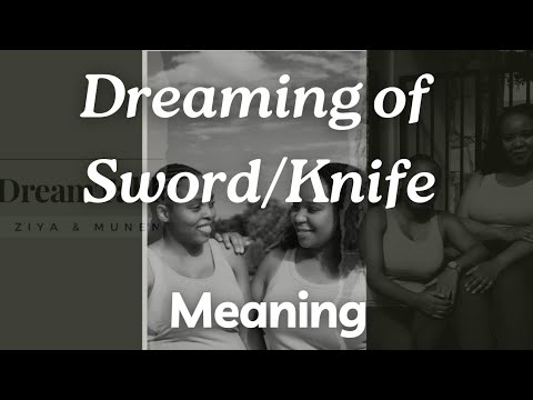 Dreaming of Swords/Knives| Meaning and Application|Dream Interpretation
