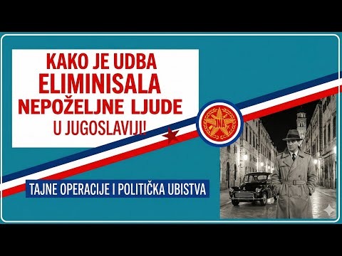 Kako je UDBA eliminisala nepoželjne ljude u Jugoslaviji!