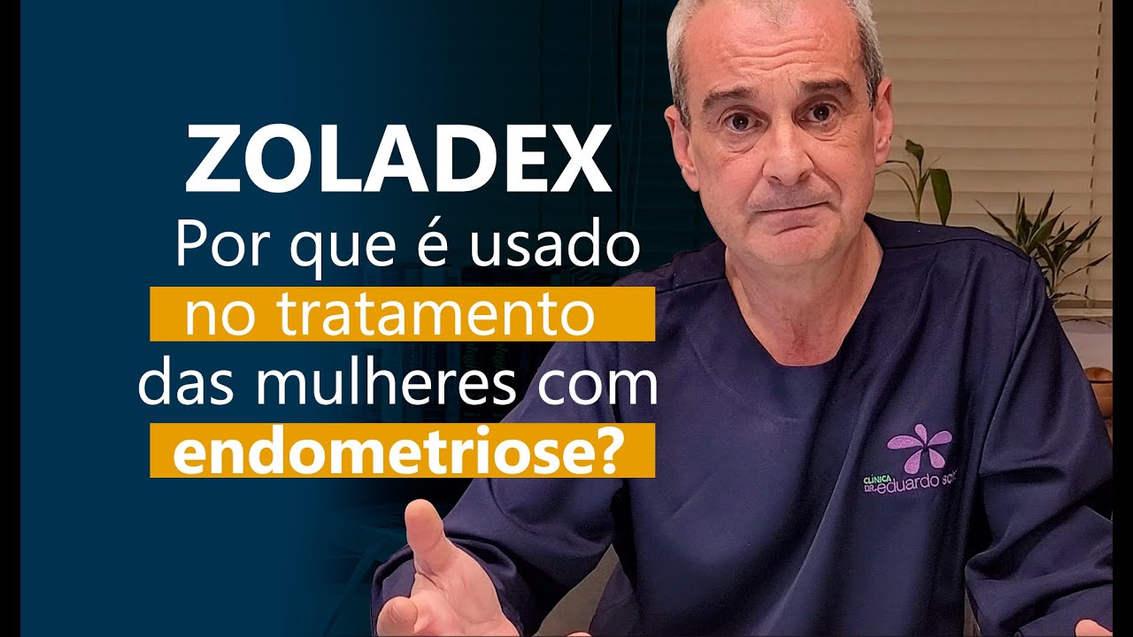 Por que usamos o Zoladex para o tratamento da mulher com endometriose?