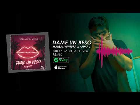 DAME UN BESO - MARSAL VENTURA & ANMAU (AITOR GALAN & FERREX REMIX) [ADDICTING RECORDS]