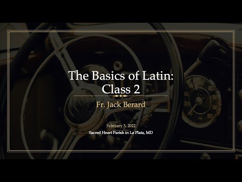 The Basics of Latin: Class 2