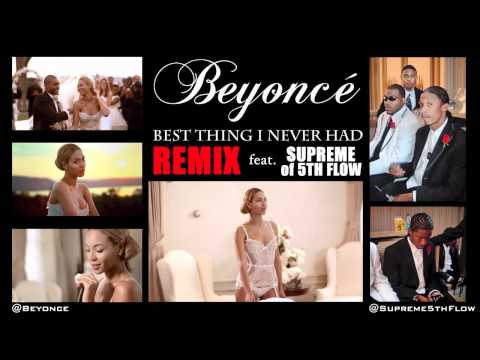 Beyonce - Best Thing I Never Had (Remix) ft Supreme of 5th Flow