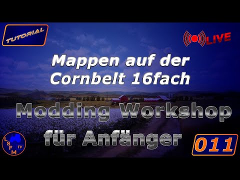 Tutorial Modding Workshop LIVE  LS19 Folge 011 Mappen auf der Cornbelt 16fach