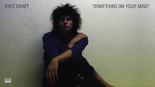 Kyle Craft - Something On Your Mind (Karen Dalton cover)