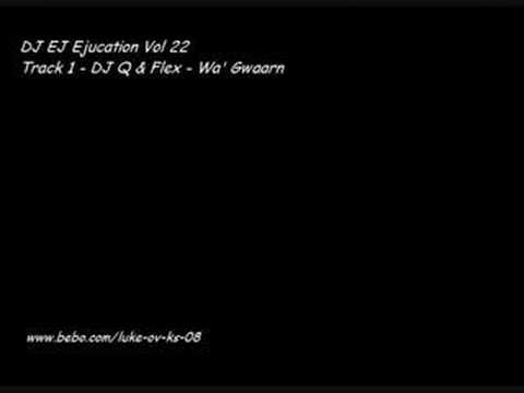 DJ EJ Vol 22 - Track 1 - DJ Q & Flex - Wa' Gwaarn