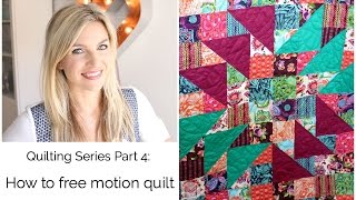 Quilting Series Part 4: How to Free Motion Your Quilt