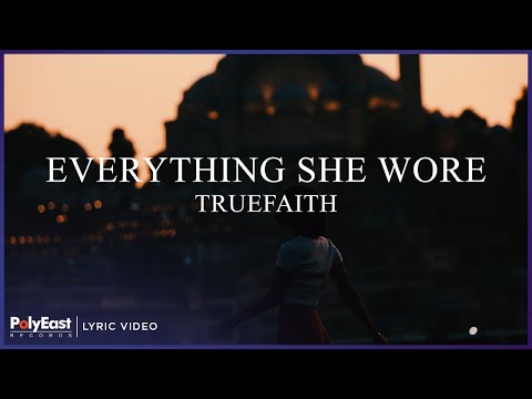 Truefaith - Everything She Wore (Lyric Video)