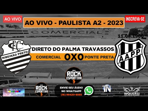 AO VIVO - COMERCIAL x PONTE PRETA - PAULISTA SÉRIE A2 2023 - 14ª Rodada - 04/03/2023