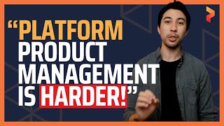 Why Platform Product Management is so Hard!