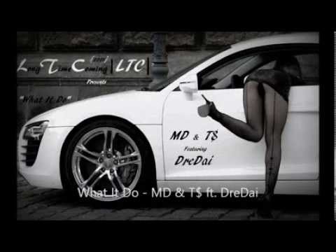 What It Do - MD & T$ ft.DreDai   2013