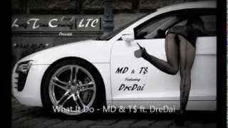 What It Do - MD & T$ ft.DreDai   2013