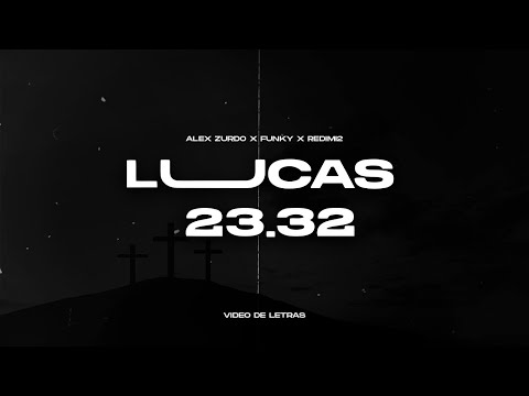 Lucas 23:32 - Funky x Alex Zurdo x Redimi2 (Video de Letras)