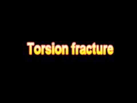 What Is The Definition Of Torsion fracture