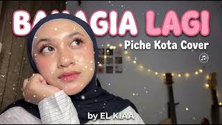 Download lagu BAHAGIA LAGI PICHE KOTA | COVER BY EL KIAA mp3