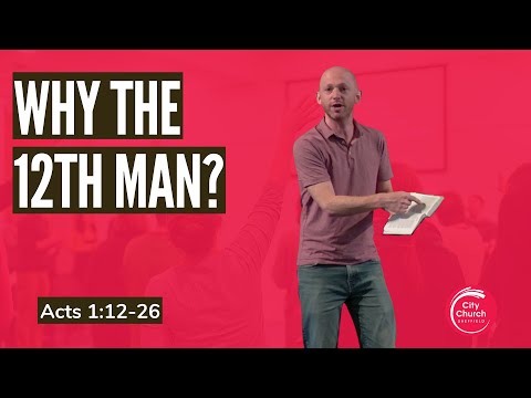 Why the 12th Man? - A Sermon on Acts 1:12-26