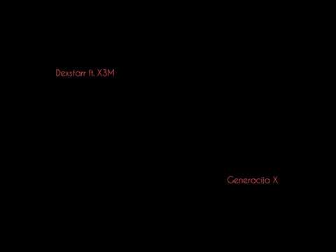 Dexstarr ft. X3M - Generacija X (2004)