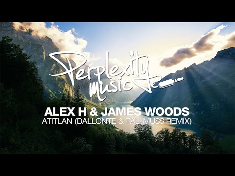 Alex H & James Woods - Atitlan (Dallonte & Tali Muss Remix) [Perplexity Music] [PMW016]