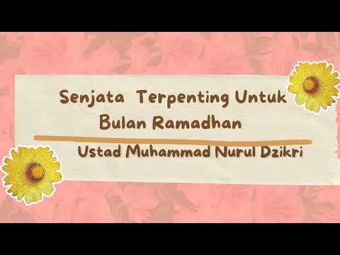 SENJATA TERPENTING UNTUK BULAN RAMADHAN       Ustadz Muhammad Nuzul Dzikri hafizhahullah