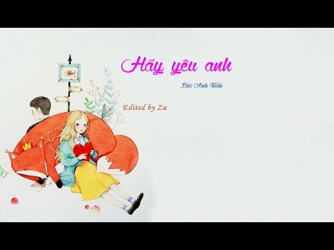 Hãy Yêu Anh - Bùi Anh Tuấn「Lyric Video」| Zu