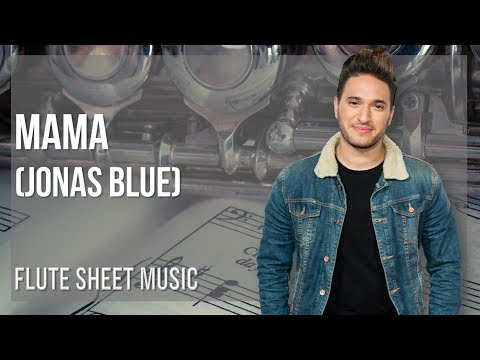 Flute Sheet Music: How to play Mama by Jonas Blue