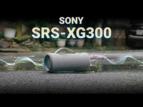 SONY SRS-XG300| Chiếc loa di động hoàn hảo cho mọi bữa tiệc