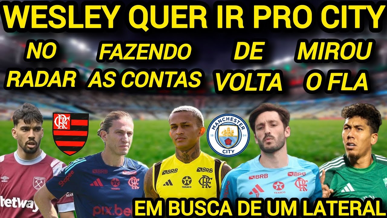 WESLEY ACEITOU A PROPOSTA DO CITY! PAQUETA NO FLAMENGO? DIRETORIA MONITOROU ROBERTO FIRMINO E+