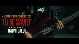 Magnificent Obsession (Jowai) - To Be Saved (Official Video)