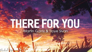 There For You ( Lyrics ) - Martin Garrix &amp; Troye Sivan