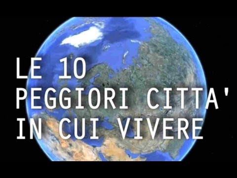 Le 10 città in cui non vorresti mai vivere