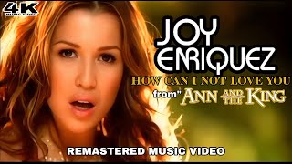 [4K] Joy Enriquez - How Can I Not Love You (Music Video)