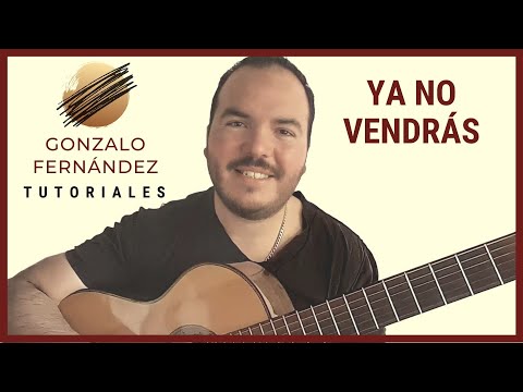 YA NO VENDRÁS | GONZALO FERNÁNDEZ TUTORIALES