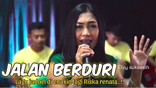 Download lagu JALAN BERDURI _ ELVY SUKAESIH  _ CIPT.RUSTON NAWAWI _ COVER _ RISKA RENATA  _ LDS MUSIK mp3