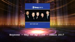 Boyzone -  Key to my life -  Remix 2017