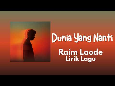 Dunia Yang Nanti - Raim Laode | Lirik Lagu