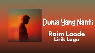 Download lagu Dunia Yang Nanti - Raim Laode | Lirik Lagu mp3